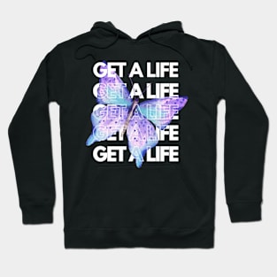 Get a Life Hoodie